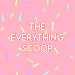 The everything scoop