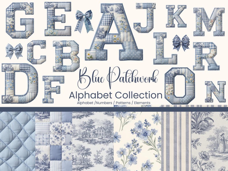 May include: A selection of blue patchwork alphabet letters, each with a unique pattern, including floral, gingham, and striped designs. The letters are accented with small bows. The image also features various blue fabric patterns, including floral and toile prints.