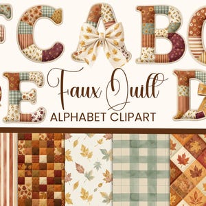 May include: A collection of faux quilt alphabet clipart letters and bows in various fall-themed patterns. The letters are patchwork style with floral, plaid, and leaf designs. The image includes the text "Faux Quilt ALPHABET CLIPART".