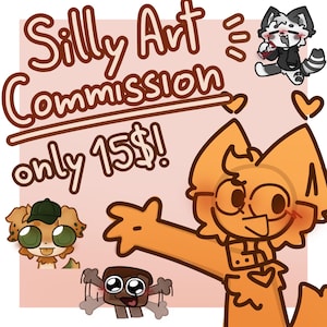 May include: A digital illustration featuring the text Silly Art Commission only 15$! with a cartoon orange creature, a small brown square character with limbs, a spotted creature wearing a green cap, and a black and white creature drinking a soda.