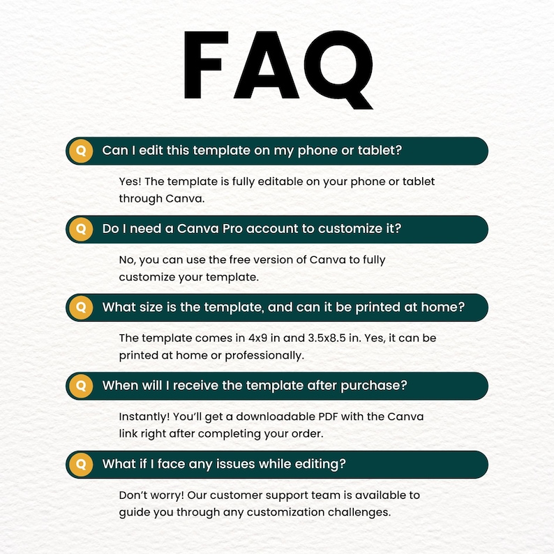 May include: A digital FAQ template with the word "FAQ" in large black letters. The template answers questions about editing on mobile devices, Canva Pro, template size (4x9 inches and 3.5x8.5 inches), and receiving the template after purchase.