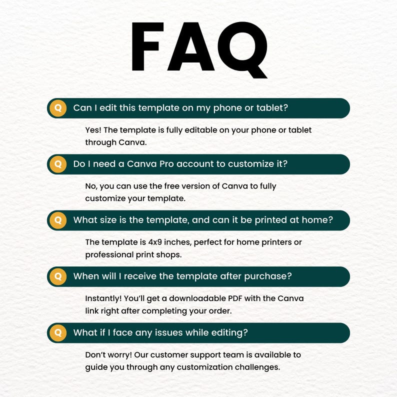 May include: A green and white FAQ graphic with five questions and answers about a printable template. The questions are: Can I edit this template on my phone or tablet?, Do I need a Canva Pro account to customize it?, What size is the template, and can it be printed at home?, When will I receive the template after purchase?, What if I face any issues while editing?