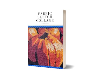Fabric Sketch Collage Ebook By Sandi Colwell