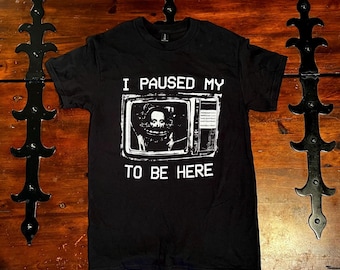 Maglietta da film horror / Design "Ho messo in pausa il mio per essere qui", abbigliamento goth punk