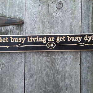 Get Busy Living Or Get Busy Dying Stephen King Shawshank Redemption  Carved wood Sign BLACK with natural lettering