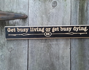 Get Busy Living Or Get Busy Dying Stephen King Shawshank Redemption  Carved wood Sign BLACK with natural lettering