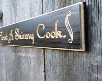 Never Trust a Skinny Cook Kitchen cook gift Carved Wood Sign