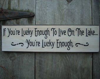 If you&#39;re lucky enough to live on the lake, you&#39;re lucky enough Sign Wooden Shabby Chic Painted cottage