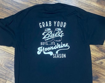 Grab Your Balls it's Moonshine Season T-Shirt