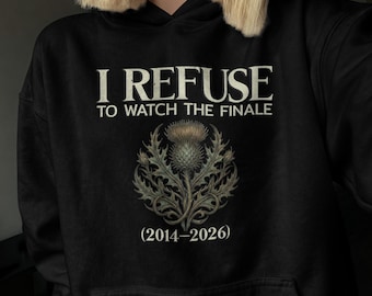 I Refuse to Watch the Finale PNG | Outlander Series Finale 2026 | Scottish Thistle Sublimation Design | Cricut Fan Gift