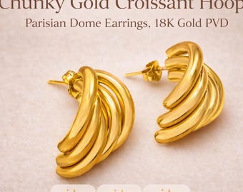 Chunky Gold Croissant Hoop Earrings | Parisian Dome, 18K Gold PVD, Waterproof