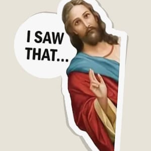 Funny “I Saw That” Jesus Sticker – Sarcastic Waterproof Vinyl Decal – Religious Humor for Laptops, Water Bottles, Journals, or Phones