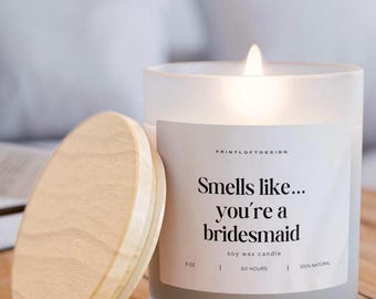 Smells Like a Bridesmaid Candle | Funny Bridesmaid Gift | Wedding Party Favors | Proposal Gift for Bridesmaid | Neutral Aesthetic Soy Candle