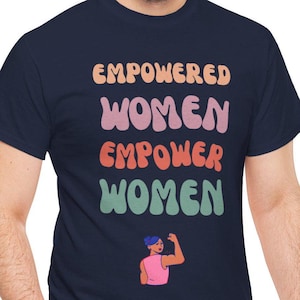 Empowered Women Empower Women Tee - Chemise féministe en coton américain