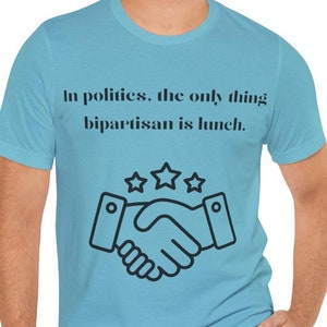 Funny Political Quote T-Shirt: Bipartisan Humor Gift