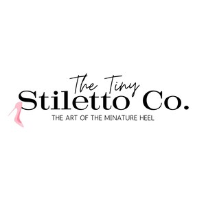 May include: The Tiny Stiletto Co. logo on a white background. The text is in black, with "Stiletto" in a bold font. A pink stiletto heel graphic is on the left. Below, the text reads "THE ART OF THE MINATURE HEEL."