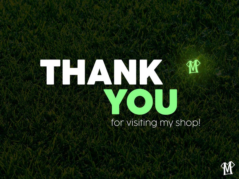 May include: Image with the words "THANK YOU" in white and green, with the phrase "for visiting my shop!" below. A green t-shirt icon with the letter "M" is in the upper right corner and lower right corner, all on a dark green grass background.