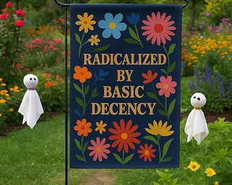 Radicalized by Basic Decency Garden Flag: Floral Political Yard Decor