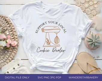 Support Cookie Dealer tshirt SVG PNG jpg pdf, Baker shirt, baking shirt, baking design shirt, diy shirt, diy transfer, cricut shirt design