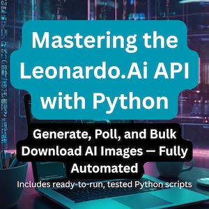 Op de afbeelding: Een laptop toont de tekst: "Mastering the Leonardo.Ai API with Python." Daaronder staat: "Generate, Poll, and Bulk Download AI Images - Fully Automated." De achtergrond is een vage, futuristische scène met een turquoise tint.