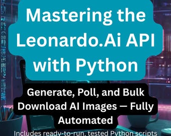 Leonardo.Ai API Mastery: Python Automation Guide (PDF + Code + HTML