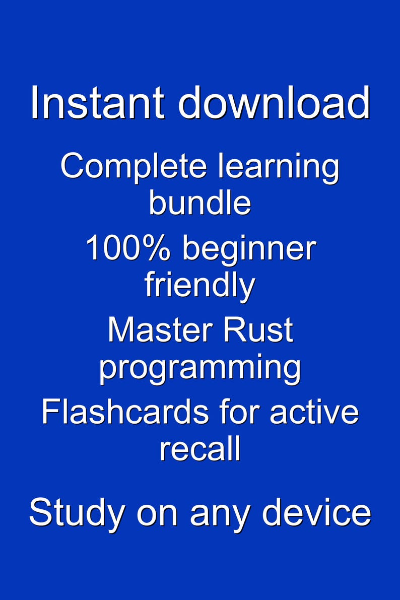 May include: A blue graphic with white text advertising a complete learning bundle. The text includes "Instant download," "Master Rust programming," and "Flashcards for active recall." It is beginner-friendly and can be studied on any device.