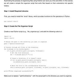 Peut inclure: Un extrait de code montrant comment cr&eacute;er un script Python pour organiser des fichiers en fonction de leurs extensions. Le code d&eacute;finit un chemin vers un r&eacute;pertoire, it&egrave;re sur tous les fichiers du r&eacute;pertoire et d&eacute;place chaque fichier vers un r&eacute;pertoire correspondant en fonction de son extension.