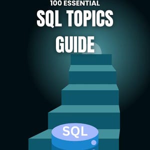 May include: A blue and white illustration of a database with the word "SQL" on it. The database is on a set of stairs leading up to a bright light. The text "100 Essential SQL Topics Guide" is at the top of the image.