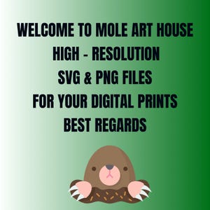 May include: A cartoon mole with brown fur and a pink nose is peeking out of a hole in the ground. The text above the mole reads "Welcome to Mole Art House High - Resolution SVG & PNG Files For Your Digital Prints Best Regards".