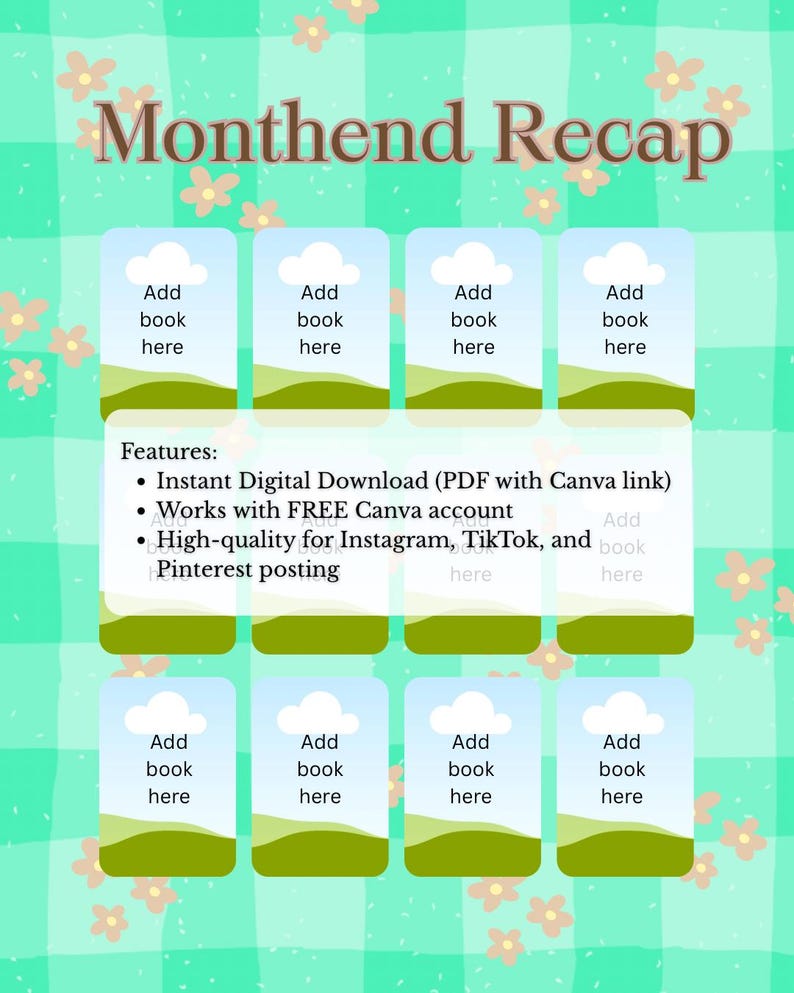 May include: A digital template titled "Monthend Recap" with a green gingham background and floral accents. The template includes placeholders for images and text, with the words "Add book here" repeated throughout. Features include instant digital download and Canva compatibility.