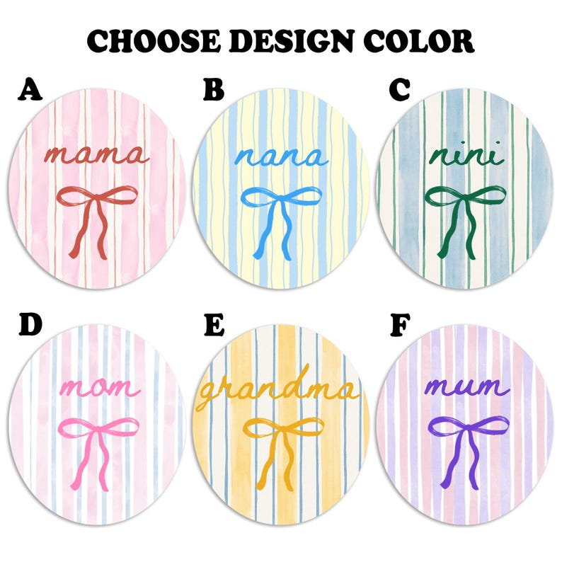 May include: Circular design options with vertical stripes and a bow illustration. Each design features a different word: "mama", "nana", "nini", "mom", "grandma", and "mum". The text "CHOOSE DESIGN COLOR" is at the top.