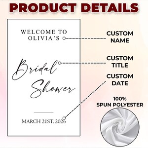 May include: A white sign with the text "WELCOME TO OLIVIA'S Bridal Shower" and the date "MARCH 21ST, 2026". The sign includes areas for custom name, title, and date. The bottom right corner shows a close-up of white fabric, labeled "100% SPUN POLYESTER".