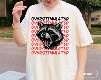 Overstimulated Raccoon Shirt, Funny Autism TShirt, Gift for Autistic Friend, ADHD Comfort Colors T-Shirt, Raccoon Lover Graphic Tee