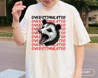 Overstimulated Opossum Shirt, Funny Possum Autism TShirt, Gift for Autistic Friend, ADHD Comfort Colors T-Shirt, Possum Lover Graphic Tee