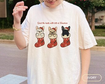 Funny French Bulldog Christmas Shirt, Deck the Halls Frenchie TShirt, Holiday Gift for Dog Mom, Christmas Dog Dad Comfort Colors T-Shirt