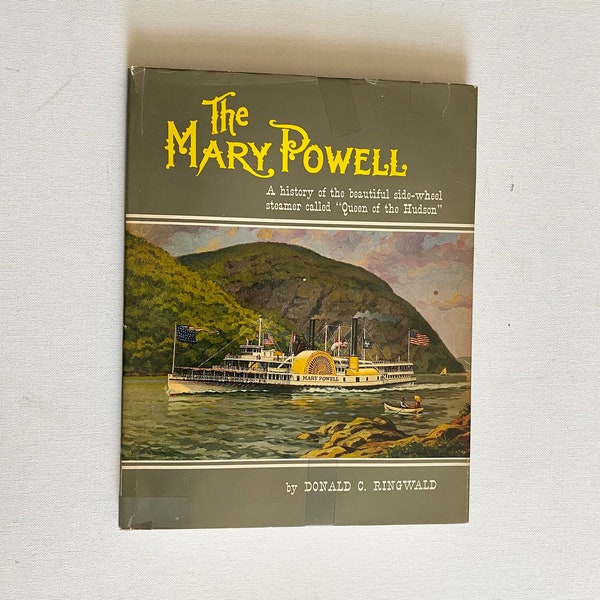 1972 Hardcover - The MARY POWELL - A History of the Beautiful Side Wheel Steamer Called “Queen of the Hudson” - by Donald C. Ringwald