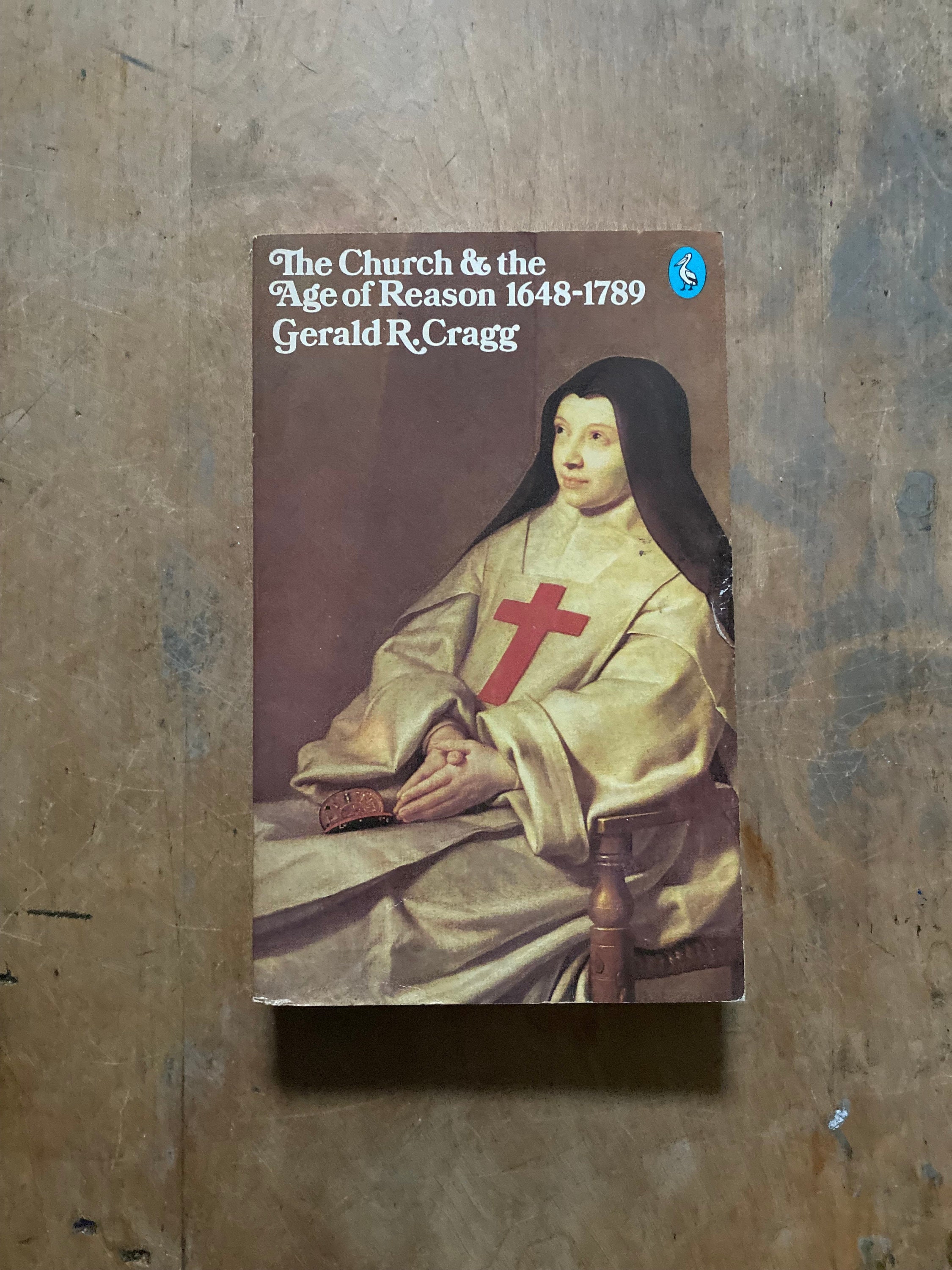 1981 Paperback - The Church & the Age of Reason 1648 - 1789 By Gerald R. Cragg