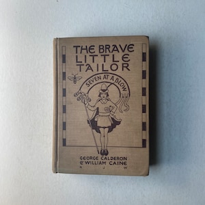 Illustrated 1923 Hardcover - The Brave Little Tailor or Seven at a Blow By George Calderone And William Caine