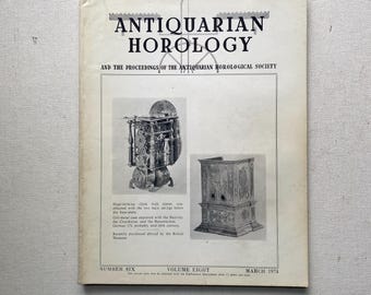 March 1974 - Antiquarian Horology Magazine - Number Six - Volume Eight - Table of Contents Listed