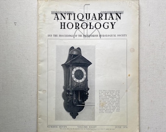 June 1974 - Antiquarian Horology Magazine - Number Seven - Volume Eight - Table of Contents Listed