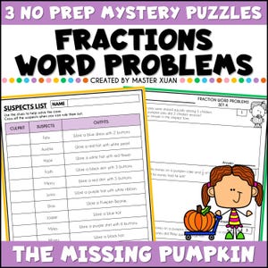 May include: Educational worksheet set titled 3 NO PREP MYSTERY PUZZLES FRACTIONS WORD PROBLEMS THE MISSING PUMPKIN. Includes a suspects list table with names and outfit descriptions, and a page with fraction word problems featuring a cartoon girl.