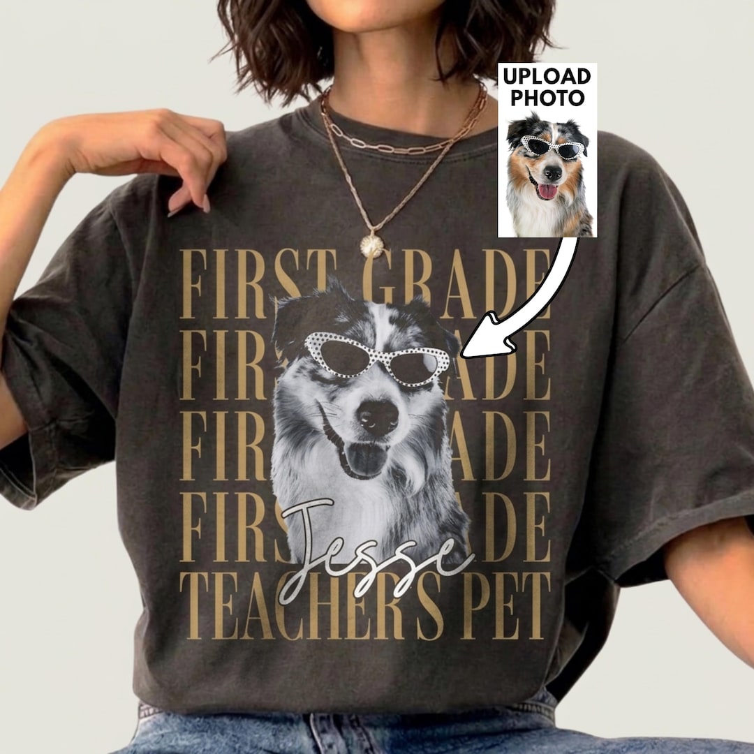Custom First Grade Teacher's Pet Portrait Photo Shirt, Customized ...