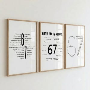 May include: Three framed wall art prints with white backgrounds and black text. The first print features facts about the number 6. The second print is titled MATH FACTS ABOUT 67 and lists mathematical properties. The third print displays the number 67.