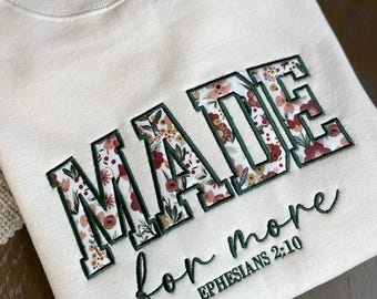 Made for More Floral Embroidered Sweatshirt~Christian Sweatshirt~Faith Sweatshirt~Embroidered Crewneck