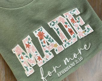 Made for More Floral Embroidered Sweatshirt~Christian Sweatshirt~Faith Sweatshirt~Embroidered Crewneck