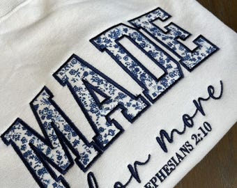 Made for More Floral Embroidered Sweatshirt~Christian Sweatshirt~Faith Sweatshirt~Embroidered Crewneck