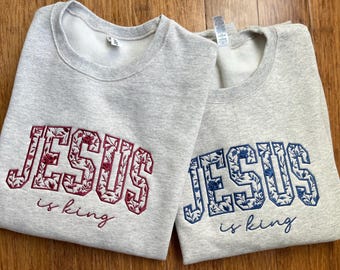 Jesus is King Embroidered Sweatshirt~Christian Sweatshirt~Faith Sweatshirt~Embroidered Crewneck
