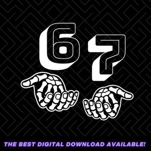 May include: White graphic of the numbers 67 with a skeleton hand beneath each number on a black background with a maze pattern. The text "THE BEST DIGITAL DOWNLOAD AVAILABLE!" is at the bottom.