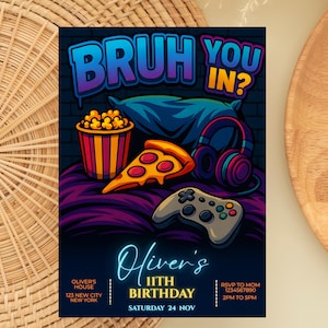 May include: A gaming-themed birthday invitation. The design includes the text "BRUH YOU IN?" above illustrations of popcorn, pizza, headphones, and a game controller. The invitation is for Oliver's 11th birthday, on Saturday 24 Nov.