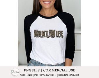 Hunt Wife PNG, Husbands Ultimate Trophy PNG, ultimate trophy PNG, Hunt Wife, archery hunting, transparent file, sublimation, camo graphic